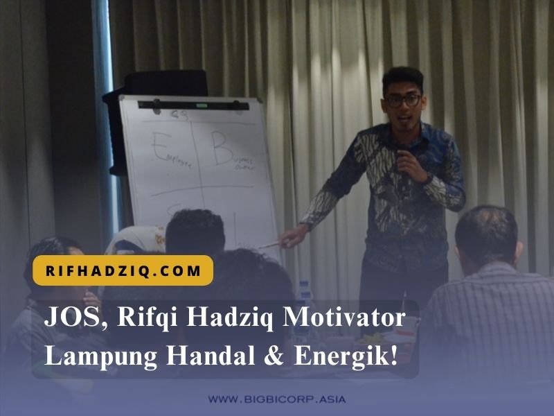 JOS, Rifqi Hadziq Motivator Lampung Handal & Energik!