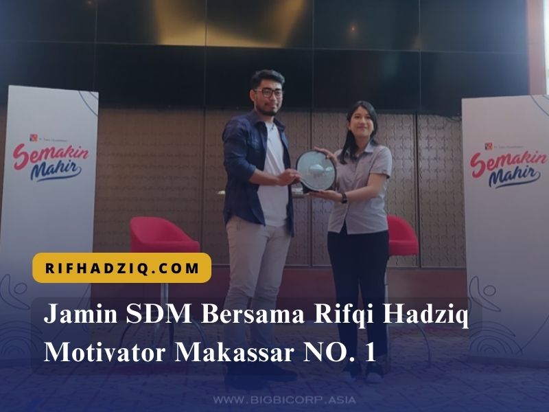 Jamin SDM Bersama Rifqi Hadziq Motivator Makassar NO. 1