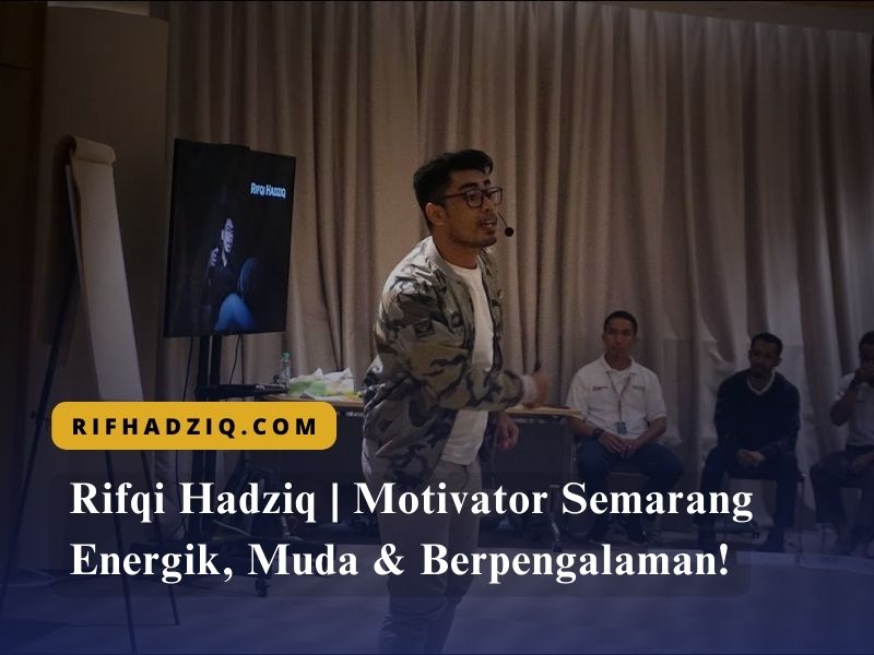 Rifqi Hadziq Motivator Semarang Energik, Muda & Berpengalaman!